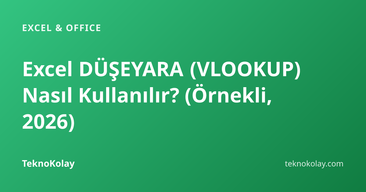 Excel DÜŞEYARA (VLOOKUP) Nasıl Kullanılır? (Örnekli, 2026) — Excel & Office rehberi