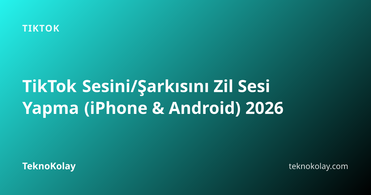 TikTok Sesini/Şarkısını Zil Sesi Yapma (iPhone & Android) 2026 — TikTok rehberi